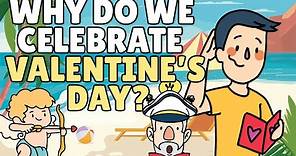 Why Do We Celebrate Valentines Day?