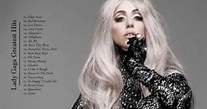 The Most Songs Of Lady Gaga - Lady Gaga Greatest Hits Full Album 2018