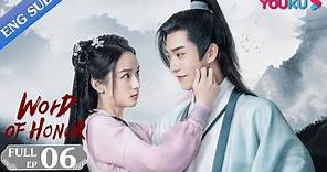 [Word of Honor] EP06 | Costume Wuxia Drama | Zhang Zhehan/Gong Jun/Zhou Ye/Ma Wenyuan | YOUKU