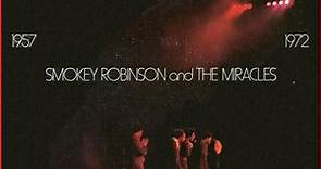 Smokey Robinson And The Miracles - 1957 1972