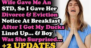 UPDATE Wife Gave Me An STD, So I Gave Her Divorce Papers & Eviction Notice, & Boy Was She Surprised