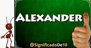 Significado del nombre Alexander 【Significado de los Nombres】