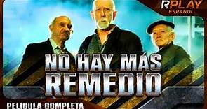 NO HAY MÁS REMEDIO | PELICULA EN HD COMPLETA EN ESPANOL LATINO | PELICULA COMEDIA