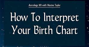 Astrology 101 - How To Interpret Your Birth Chart