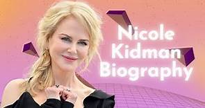 Nicole Kidman Biography: Nicole Kidman's Journey Through Cinema and Beyond