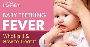 Baby Teething Fever - What Is It and How Is It Treated?