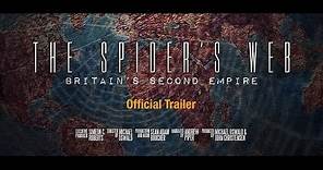 The Spider's Web: Britain's Second Empire (Official Trailer)