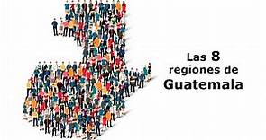 Las 8 regiones de Guatemala
