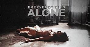 Multifandom || Everybody Dies Alone (w/RCP)