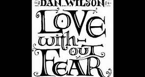 Dan Wilson - "Love Without Fear" (Audio)