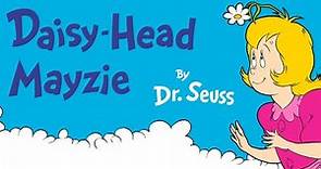 Daisy Head Mayzie By Dr.Seuss | Read Aloud Animated Living Book