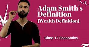 Adam Smith's Definition (Wealth Definition) in Nepali- New Syllabus || Class 11 || Economics