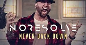 No Resolve - NEVER BACK DOWN (Official Music Video)