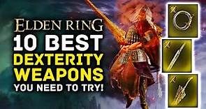 Elden Ring - 10 BEST DEX WEAPONS You Need to Try!