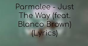Parmalee - Just The Way (feat. Blanco Brown) (Lyrics)