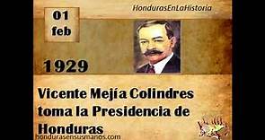 Honduras en la historia - 1 de febrero 1929 Vicente Mejía Colindres toma la Presidencia de honduras