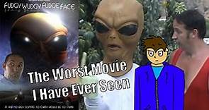 Fudgy Wudgy Fudge Face: The Worst Movie I Have Ever Seen