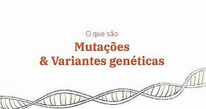 O que são Mutações e Variantes Genéticas