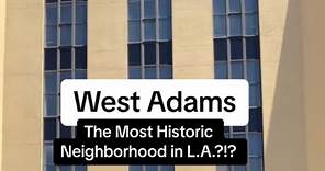 West Adams - the Most Historic Neighborhood in L.A.!!?