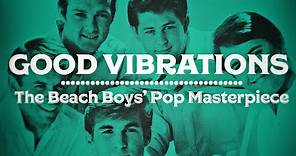 Good Vibrations: The Beach Boys' Pop Masterpiece