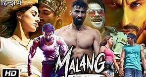 Malang Full HD Movie | Aditya Roy Kapur | Anil Kapoor | Disha Patani | Kunal Khemu | Review & Story