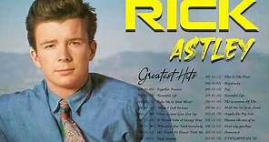 Rick Astley - Greatest Hits 2022 | Top Songs of the Rick Astley - Best Playlist Full Album