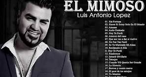 El Mimoso ( Luis Antonio Lopez ) Mix Exitos