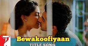 Bewakoofiyaan Title Song | Ayushmann Khurrana | Sonam Kapoor | Raghu Dixit