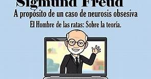 A propósito de un caso de neurosis obsesiva. El Hombre de las ratas: Sobre la teoría. Sigmund Freud.