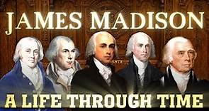 James Madison: A Life Through Time (1751-1836)