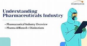 Pharmaceutical Industry Overview | Pharma and Biotech: Distinctions | Understanding Pharmaceuticals