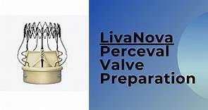LIVANOVA PERCEVAL VALVE PREPARATION FOR IMPLANTATION