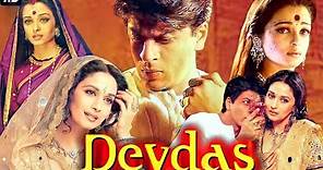Devdas Full Movie HD |1080p| Shahrukh Khan | Aishwarya Rai | Madhuri Dixit | Movie Review & Facts