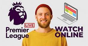 How To Watch Premier League Live On Laptop - Legally! in 2023