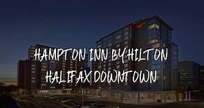 Hampton Inn by Hilton Halifax Downtown Review - Halifax , Canada