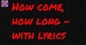 How come how long with lyrics (sing a long)