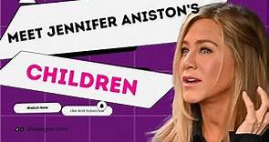 Jennifer Aniston’s Children | Everything About Jen’s Family #jenniferaniston