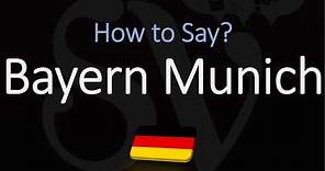 How to Pronounce Bayern Munich? (CORRECTLY)