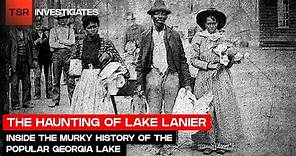 The Haunting Of Georgia’s Lake Lanier | TSR Investigates