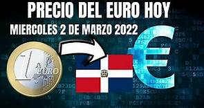 Precio del Euro€ hoy Miercoles 2 de marzo del 2022 en Republica Dominicana RD