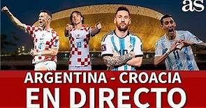 ARGENTINA-CROACIA EN DIRECTO I ¡ARGENTINA A LA FINAL! I MUNDIAL QATAR 2022 I Diario AS
