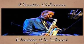 Ornette Coleman Ft. Don Cherry / Jimmy Garrison / Ed Blackwell - Ornette on Tenor - Remastered 2016