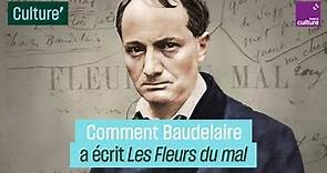 Comment Charles Baudelaire a écrit "Les Fleurs du Mal"