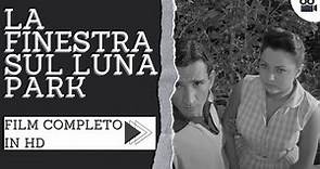 La finestra sul Luna Park | HD | Drammatico | Film completo in Italiano