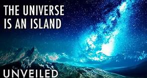 Are We Living In An Island Universe? | Unveiled