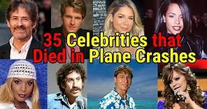 35 CELEBRITIES THAT DIED IN AIRCRAFT CRASHES