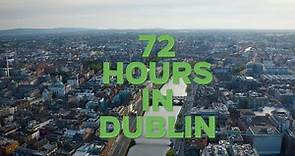 72 hours in Dublin