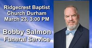 Bobby Salmon Funeral Service March 23, 3:00 PM