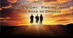 Cleopas's Story: Finding Jesus on the Road to Emmaus