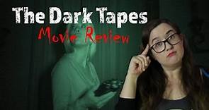 THE DARK TAPES (Movie Review)